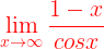 \large {\color{Red} \lim_{x\rightarrow \infty }\frac{1-x}{cosx}}